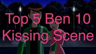 Top 5 Ben 10 Kissing Scene