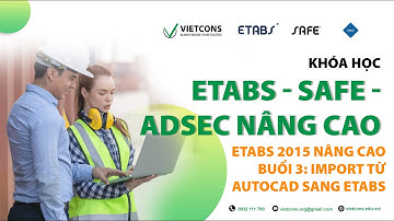 ETABS 2015 nâng cao_ Buổi 3 Import từ Autocad sang ETABS