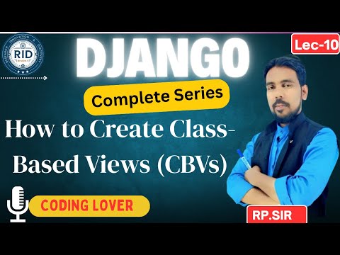 How to Create Class-Based Views (CBVs) in Django  Complete Guide Lec-10  Class-Based Views in Django