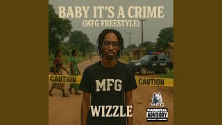 Baby Its A Crime (MFG FREESTYLE)