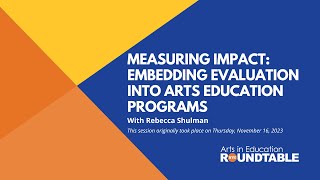 Measuring Impact: Embedding Evaluation Into Arts Education Programs