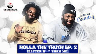 Holla The Truth Ep. 2 with LeAutry Bruner (Better N**** Than Me)