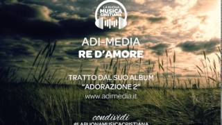 Miniatura del video "ADI MEDIA - RE D'AMORE"