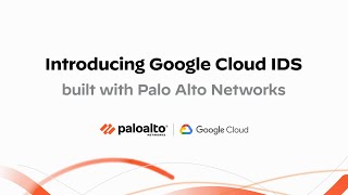 Google Cloud IDS Built with Palo Alto Networks