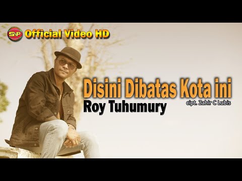 Disini Dibatas Kota ini - Roy Tuhumury I Lagu Terbaru (Official Video Music)