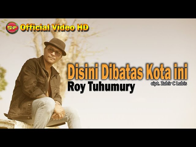 Disini Dibatas Kota ini - Roy Tuhumury I Lagu Terbaru (Official Video Music) class=