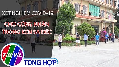 Xét nghiệm COVID-19 cho công nhân trong Khu Công nghiệp Sa Đéc