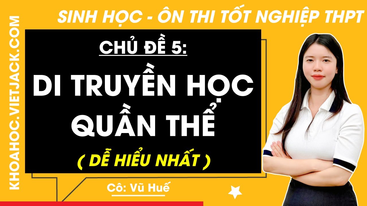 Di truyền học quần thể - Tổng ôn Sinh học 12 | Ôn Thi THPT (DỄ HIỂU NHẤT)