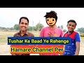 Ab se nahi ayenge hamare channel per tushar maurya  parinda k