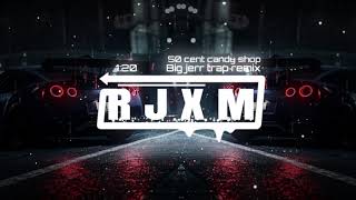 50 cent candy shop  (big jerr trap remix by RJXM) Resimi