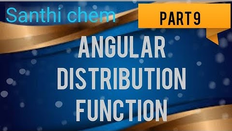 ANGULAR DISTRIBUTION FUNCTION-PART-9.