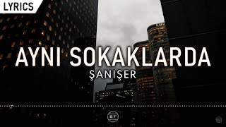 Şanışer - Aynı Sokaklarda (Sözleri/Lyrics) Resimi