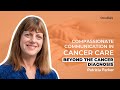 Compassionate Communication In Cancer Care Patricia Parker 