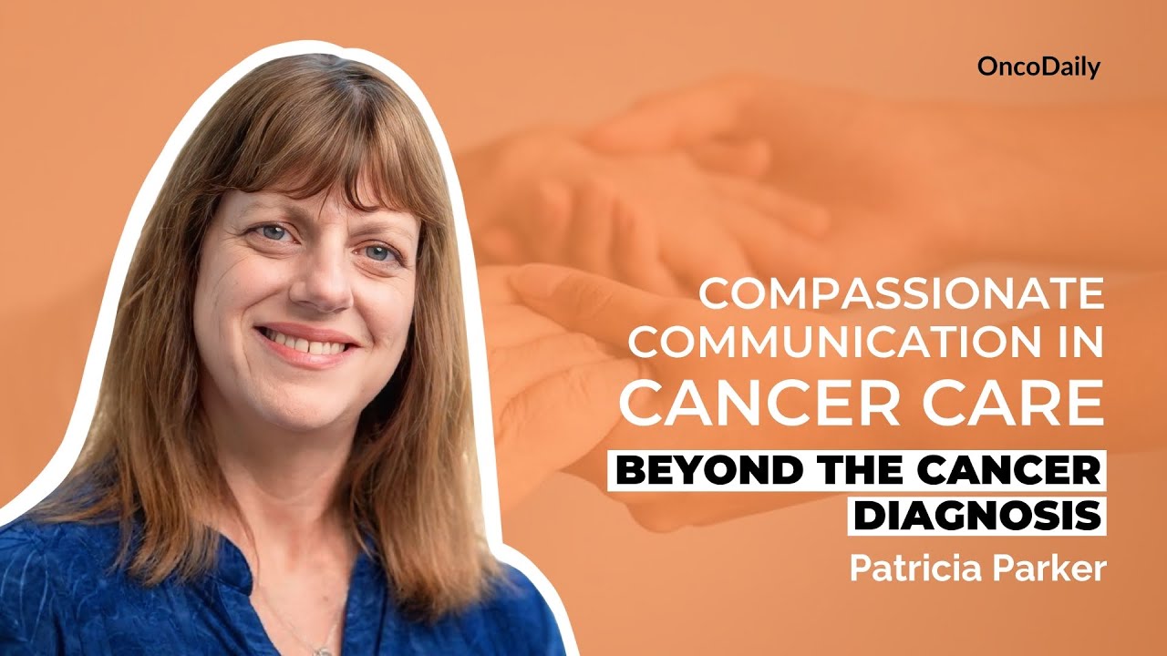Compassionate Communication in Cancer Care | Patricia Parker