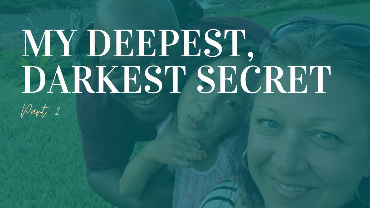 My Deepest, Darkest Secret Pt 2 YouTube