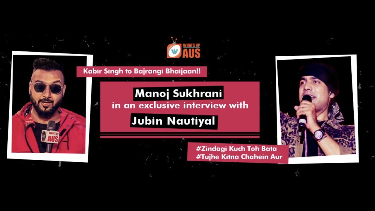 Kabir Singh to Bajrangi Bhaijaan - Jubin Nautiyal (Singer) Interview with Manoj Sukhrani!!