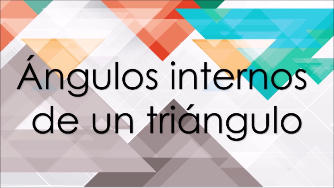 Ángulos internos de un triángulo - YouTube