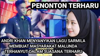 PENONTON TERHARU 🔰 ANDRI KHAN MENYANYIKAN LAGU SARMILA 🔰 LIVE PESONA MUSIC MALUNDA