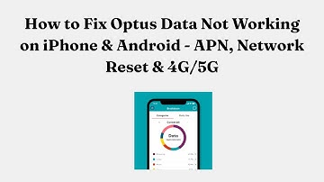 How to Fix Optus Data Not Working on iPhone & Android - APN, Network Reset & 4G/5G