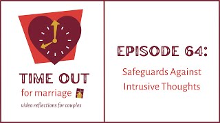 Time Out for Marriage: Safeguards Against Intrusive Thoughts