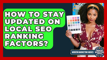 How To Stay Updated On Local SEO Ranking Factors? - Modern Marketing Moves