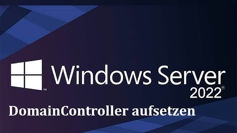 Windows Server 2022: Einrichtung und Konfiguration eines Domain Controllers (Tutorial)