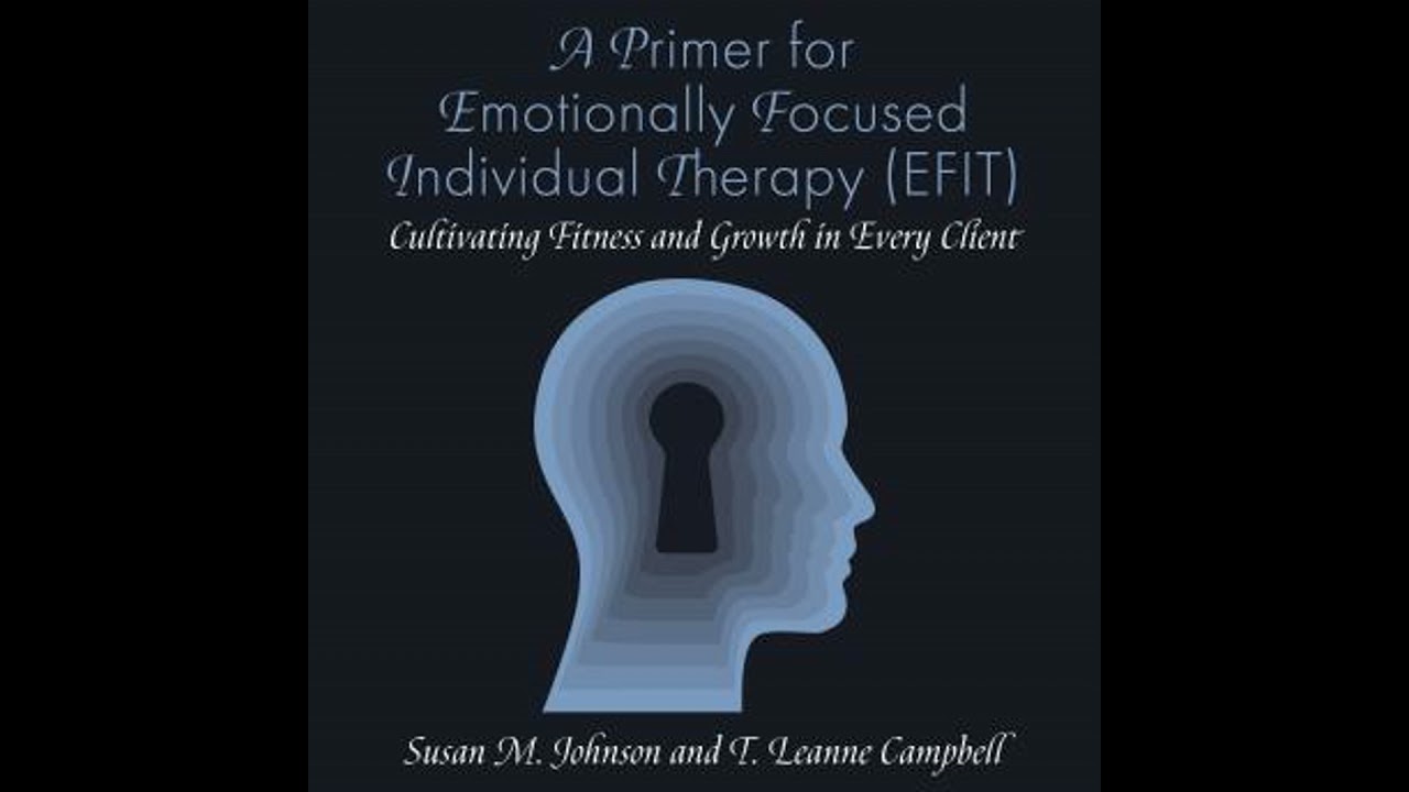 Primer for Emotionally Focused Individual Therapy (EFIT): Cultivating Fitness and Growth in Every