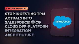 Stop Ingesting TPM Actuals into Salesforce! 🛑 CG Cloud Off-Platform Integration Architecture