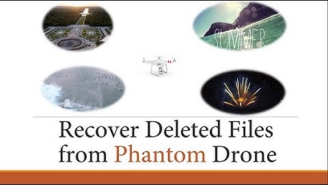 How to Recover Deleted Photos, Videos and Files from Phantom 3/4 Drone