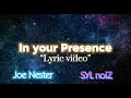 Joe nester x syl noiz  in your presence lyric