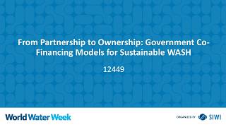 12449 From Partnership to Ownership: Government Co-Financing Models for Sustainable WASH