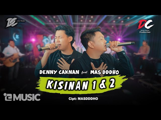 DENNY CAKNAN FEAT. MAS DDDHO - KISINAN 1 u0026 2  (OFFICIAL LIVE MUSIC) - DC MUSIK class=