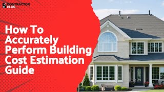 How To Accurately Perform Building Cost Estimation Guide