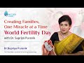 Creating Families, One Miracle at a Time: World Fertility Day with Dr. Supriya Puranik