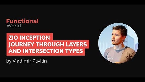 Functional World #1 ▶️ ZIO inception by Vladimir Pavkin (correct sound)
