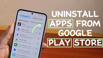 How to Uninstall Apps on Android from the Google Play Store