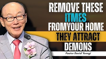 REMOVE These 3 Items Immediately — Your Home Depends On It! | Dr. David Yonggi Cho