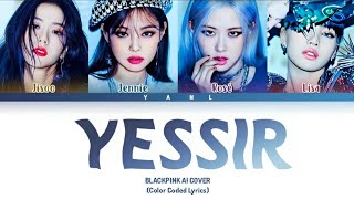 BLACKPINK AI COVER – YESSIR (BY 3YE)||(Color Coded Lyrics )