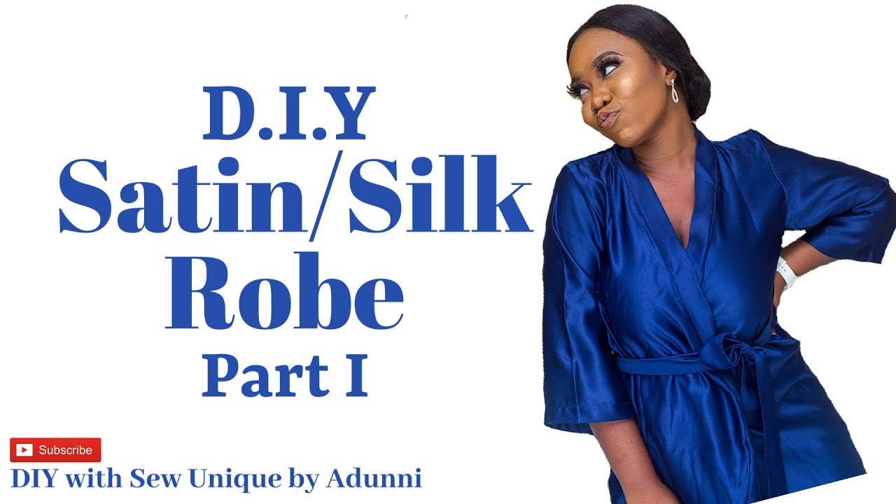 HOW TO MAKE A ROBE, SATIN ROBE