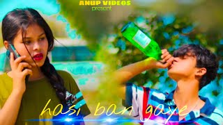 Hasi ban gaye full love story ❤️/ Anup videos/....... ( Ravina \u0026 Anup)