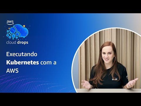 Executando Kubernetes com a AWS - Português