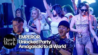 EMPEROR Unlocked Party &quot;Amagasaki to di World&quot;