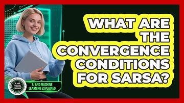 What Are The Convergence Conditions For SARSA?