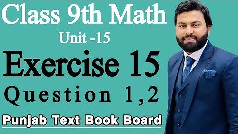 Class 9th Math Unit 15 Exercise 15 Q1,Q2- 9th Class Math Exercise 15- Exercise 15 Q1,Q2 of 9th Class