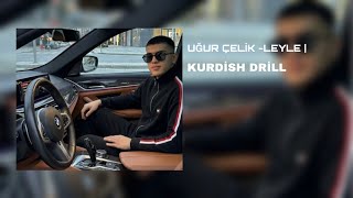 Uğur Çeli̇k - Leyle| Kurdi̇sh Dri̇ll