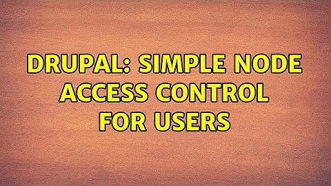 Drupal: Simple node access control for users
