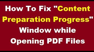 how to fix content preparation progress window while opening pdf files