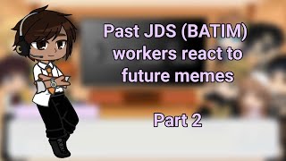 Past JDS (BATIM) workes react to future memes. Part 2. || Old video || SPEED ON X2 ||