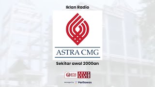 [ARSIP IKLAN RADIO]  ASTRA CMG (Sekitar awal 2000an)