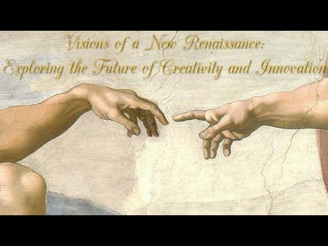 Visions of a New Renaissance: Exploring the Future of Creativity and Innovation class=